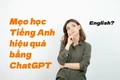 Mẹo tự học tiếng Anh bằng ChatGPT